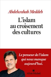 L'islam au croisement des cultures, par Abdelwahab Meddeb