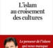 L'islam au croisement des cultures, par Abdelwahab Meddeb