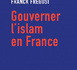 Gouverner l'islam en France, par Franck Frégosi