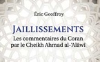 Les commentaires du Coran par le cheikh Ahmad al-'Alâwî, par Eric Geoffroy