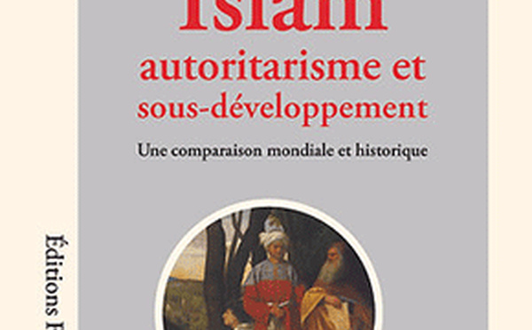 Islam, autoritarisme et sous-développement, une comparaison mondiale et historique par Ahmet T. Kuru